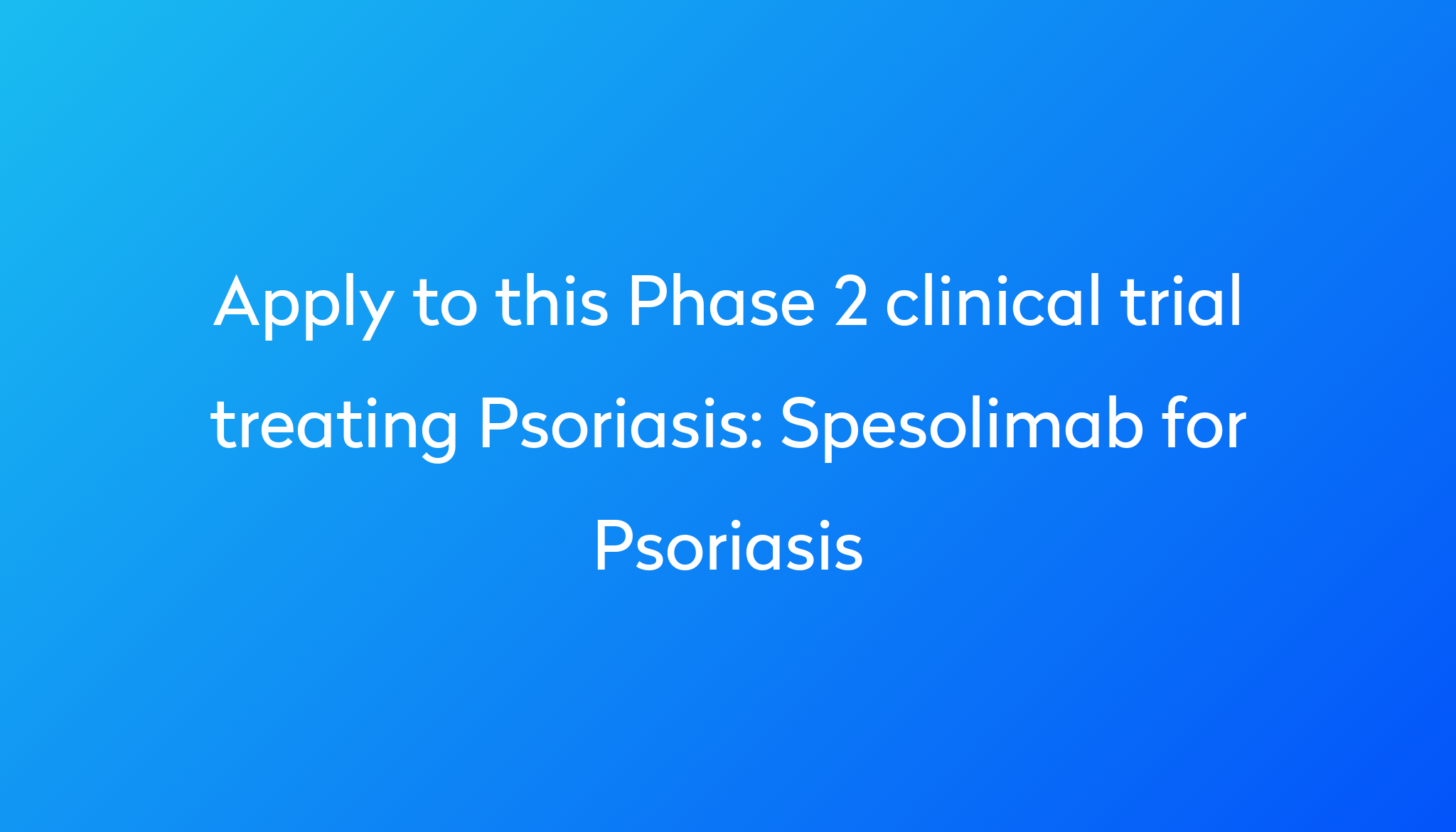 Spesolimab For Psoriasis Clinical Trial Power 6502